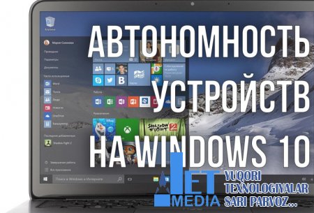 Windows 10 o'rnatilgan noutbuklarning avtonom ishlash vaqtini uzaytirish